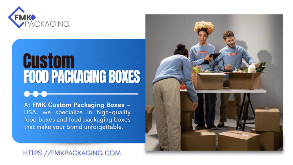 Custom Food Packaging Boxes